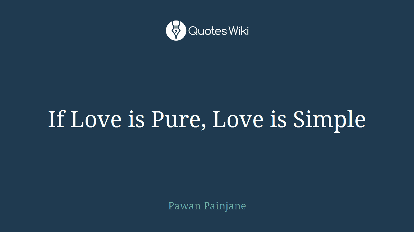 If Love is Pure, Love is Simple