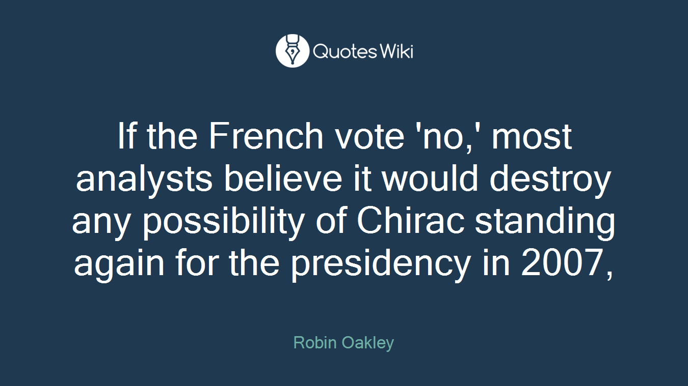 If the French vote 'no,' most analysts believe it would destroy any possibility of Chirac standing again for the presidency in 2007,