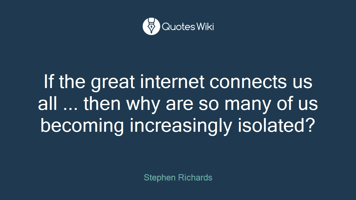 If the great internet connects us all ... then why are so many of us becoming increasingly isolated?