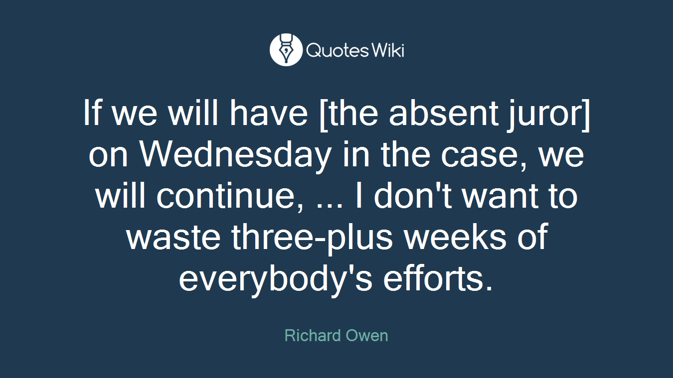 If we will have [the absent juror] on Wednesday in the case, we will continue, ... I don't want to waste three-plus weeks of everybody's efforts.