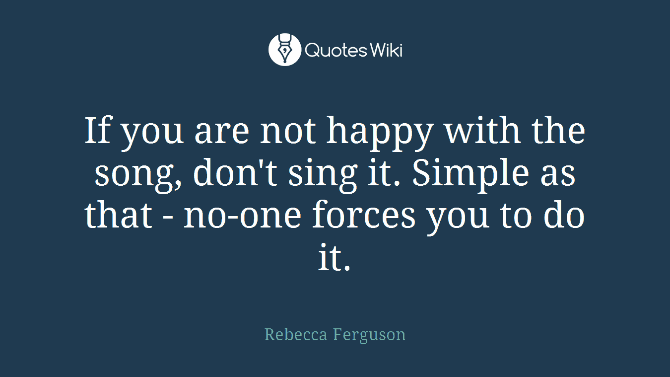 If you are not happy with the song, don't sing it. Simple as that - no-one forces you to do it.