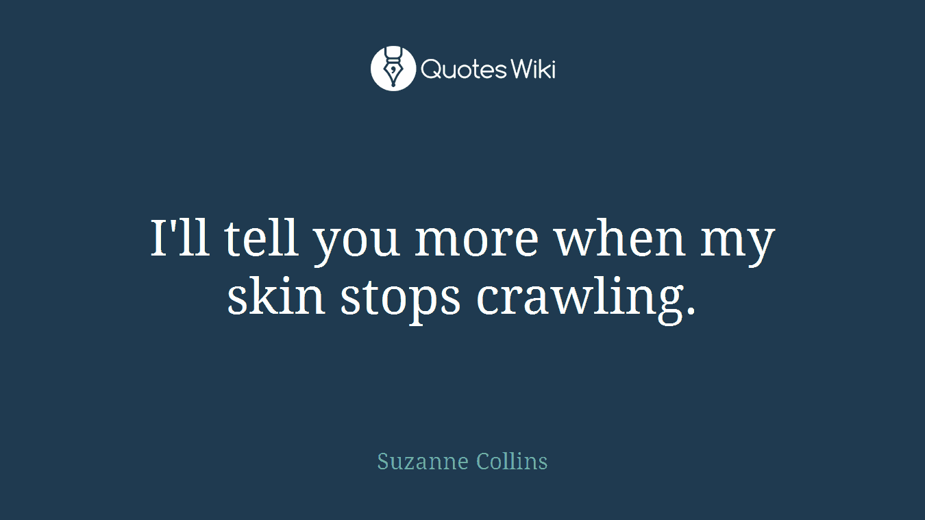 I'll tell you more when my skin stops crawling.