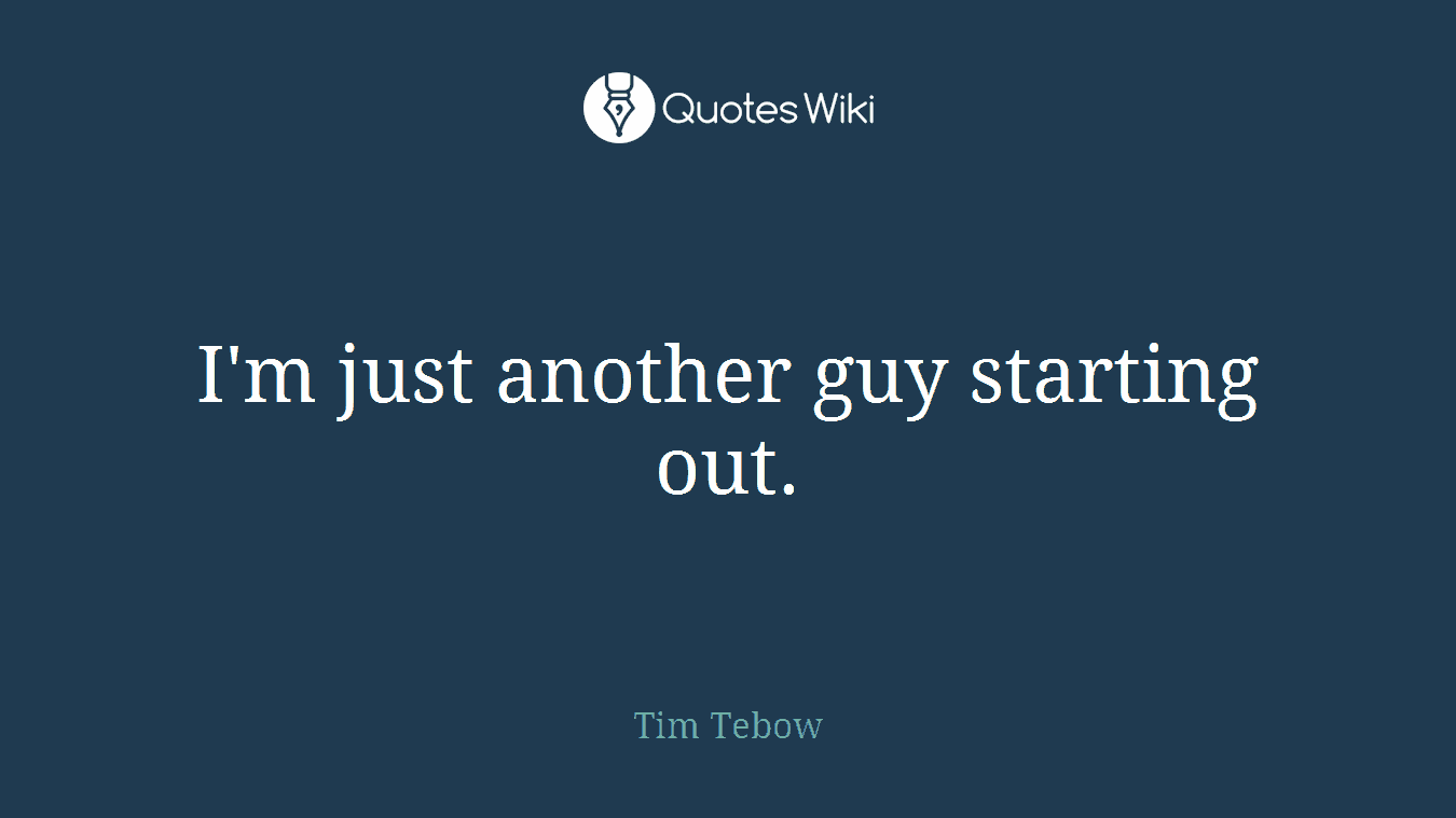 I'm just another guy starting out.