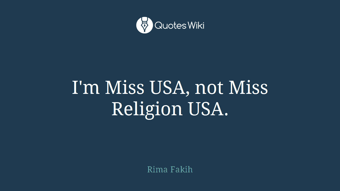I'm Miss USA, not Miss Religion USA.