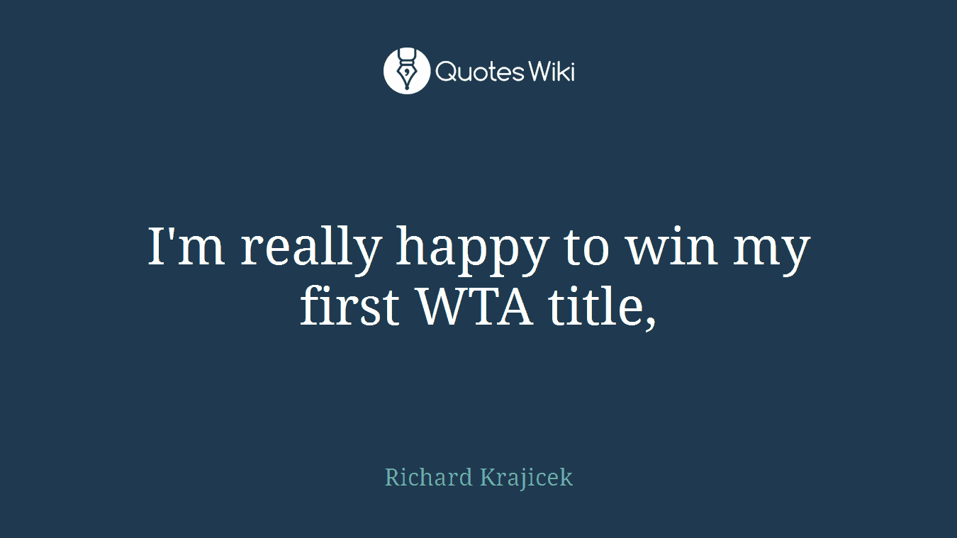 I'm really happy to win my first WTA title,