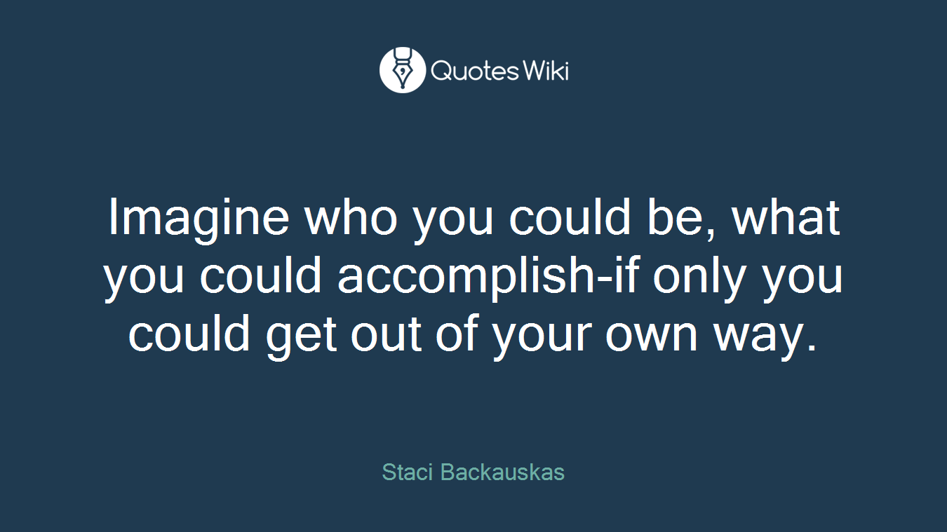 Imagine who you could be, what you could accomplish-if only you could get out of your own way.