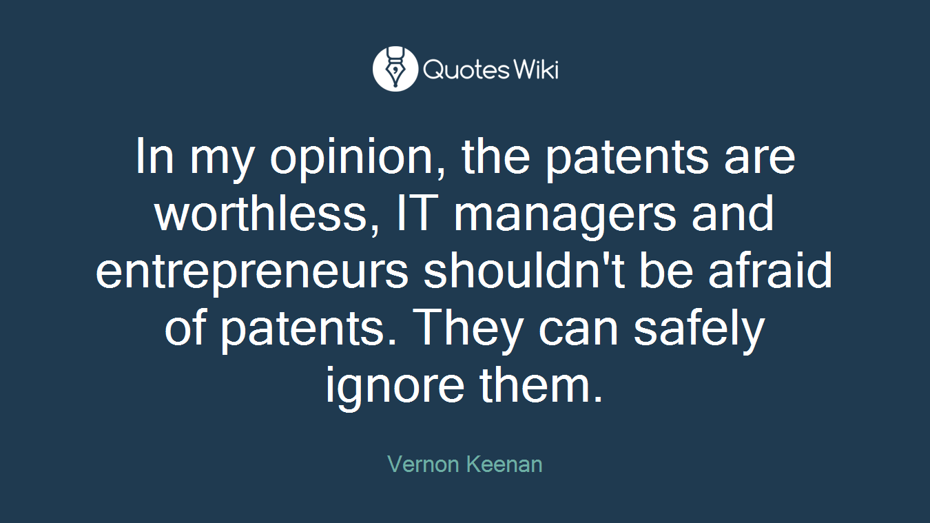 In my opinion, the patents are worthless, IT managers and entrepreneurs shouldn't be afraid of patents. They can safely ignore them.