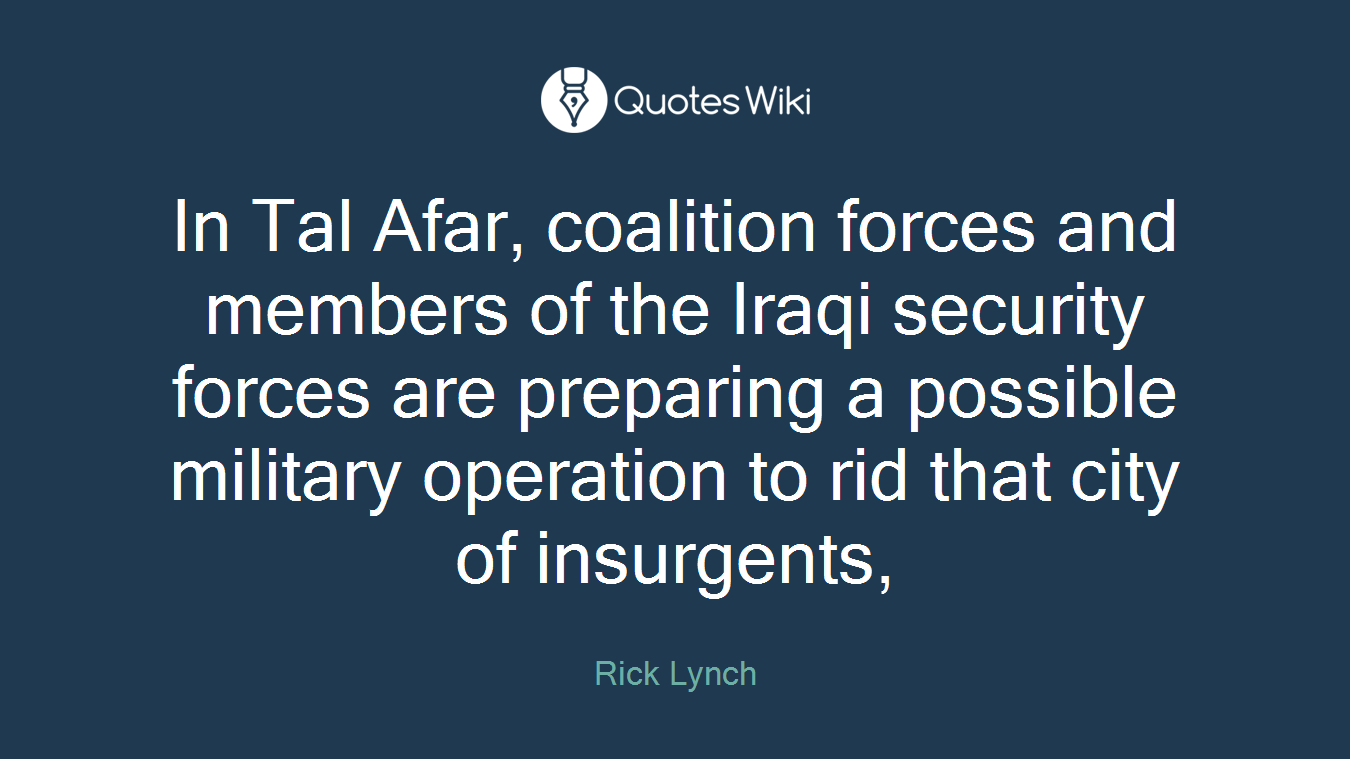 In Tal Afar, coalition forces and members of the Iraqi security forces are preparing a possible military operation to rid that city of insurgents,