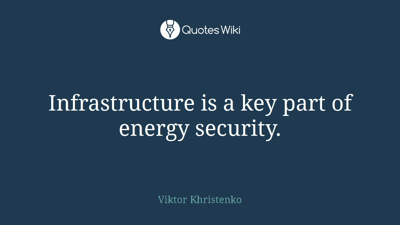 Infrastructure is a key part of energy security.