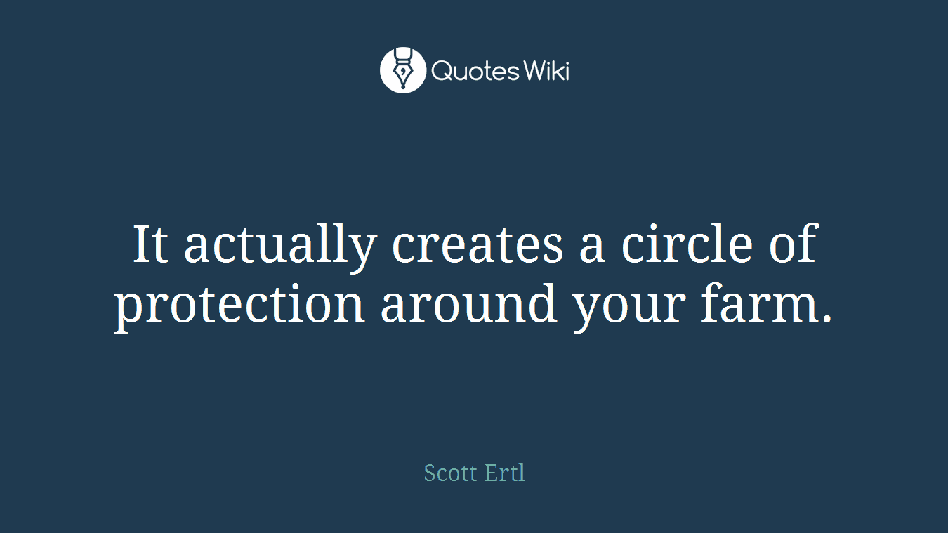 It actually creates a circle of protection around your farm.