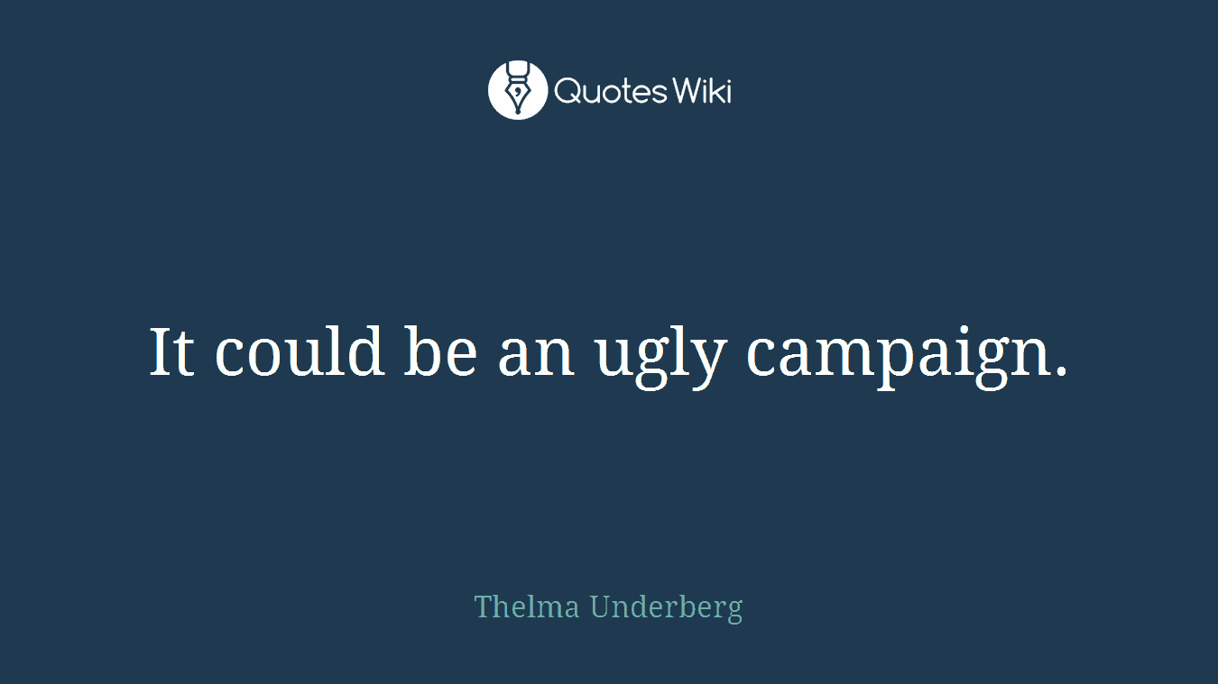 It could be an ugly campaign.
