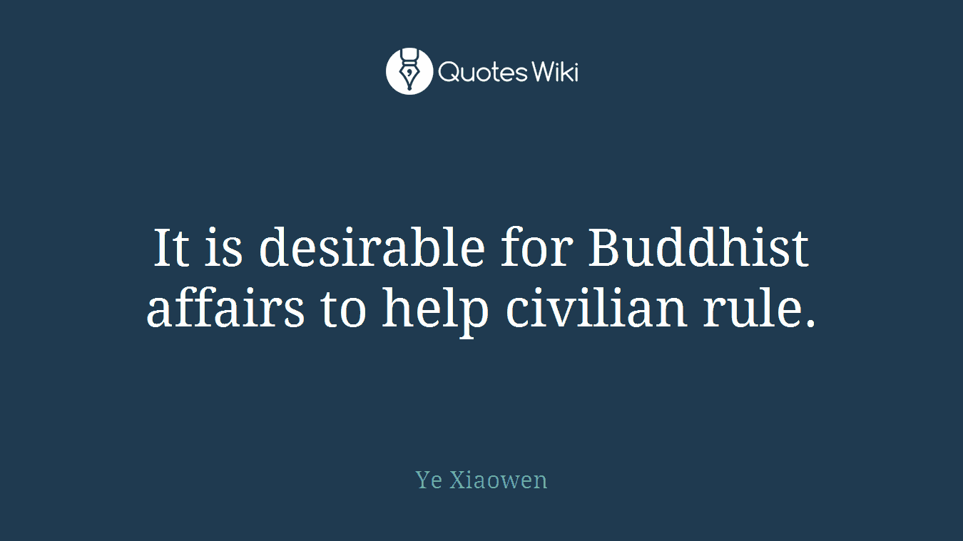 It is desirable for Buddhist affairs to help civilian rule.