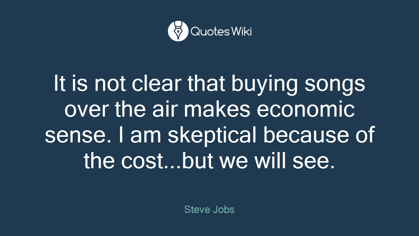It is not clear that buying songs over the air makes economic sense. I am skeptical because of the cost...but we will see.