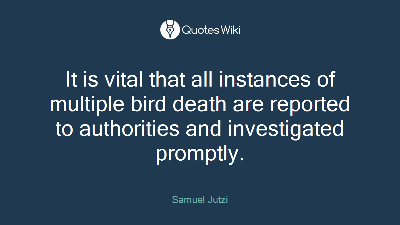 It is vital that all instances of multiple bird death are reported to authorities and investigated promptly.