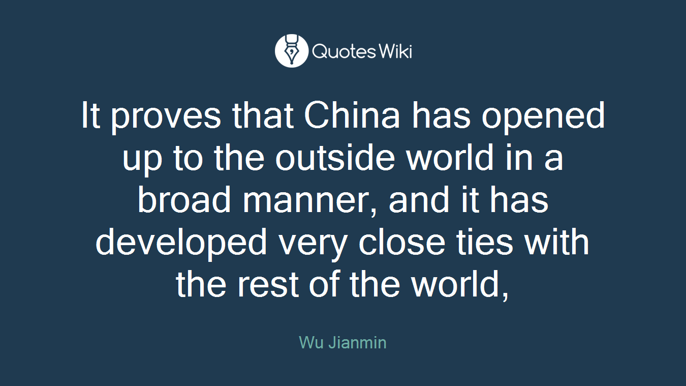 It proves that China has opened up to the outside world in a broad manner, and it has developed very close ties with the rest of the world,