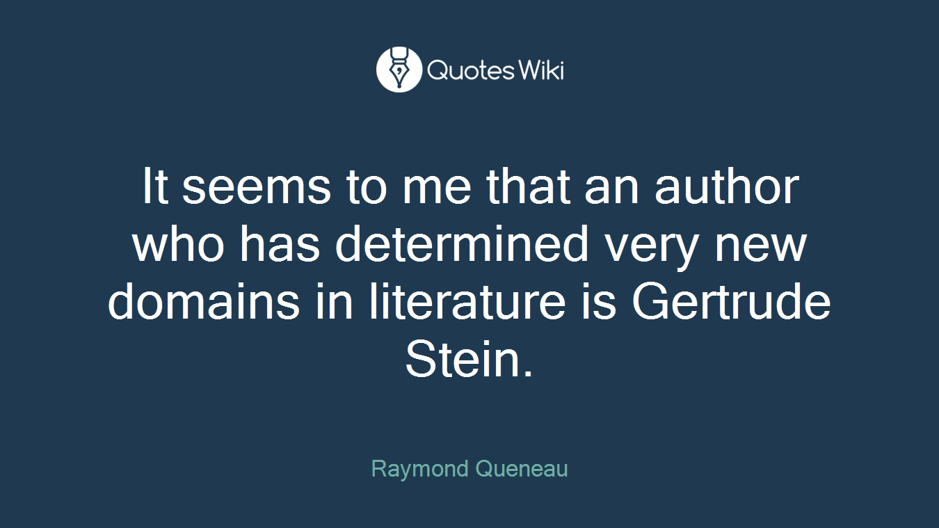 It seems to me that an author who has determined very new domains in literature is Gertrude Stein.