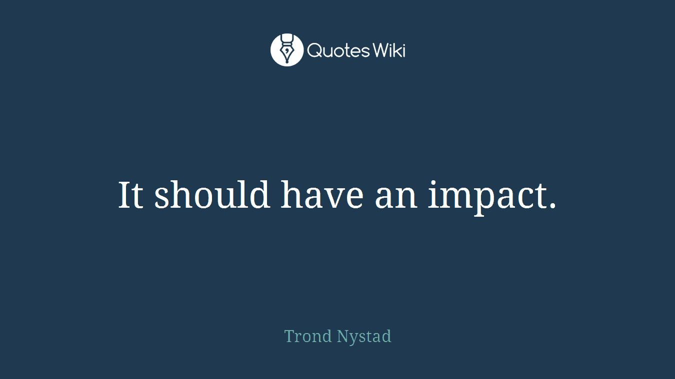 It should have an impact.