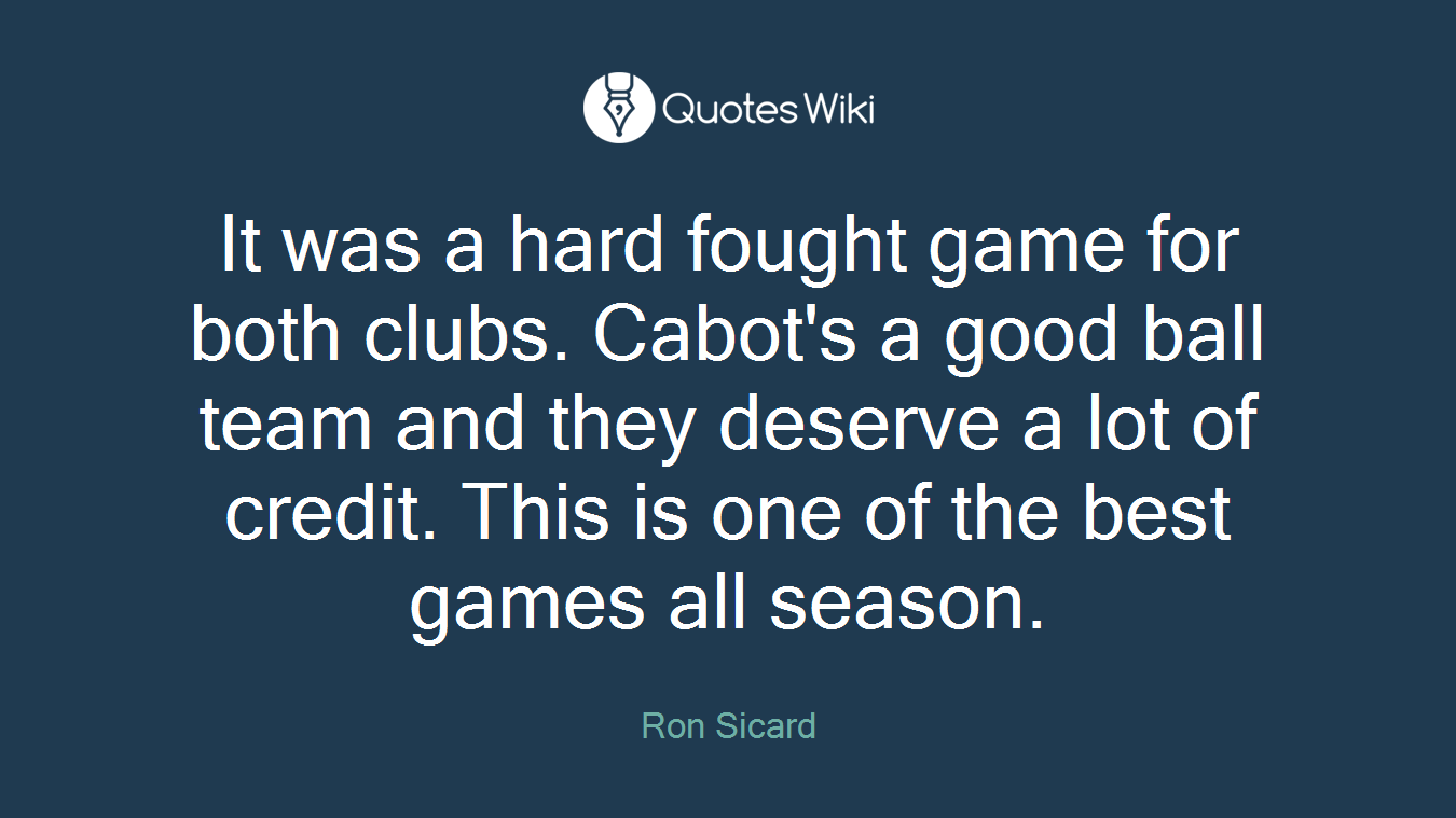 It was a hard fought game for both clubs. Cabot's a good ball team and they deserve a lot of credit. This is one of the best games all season.