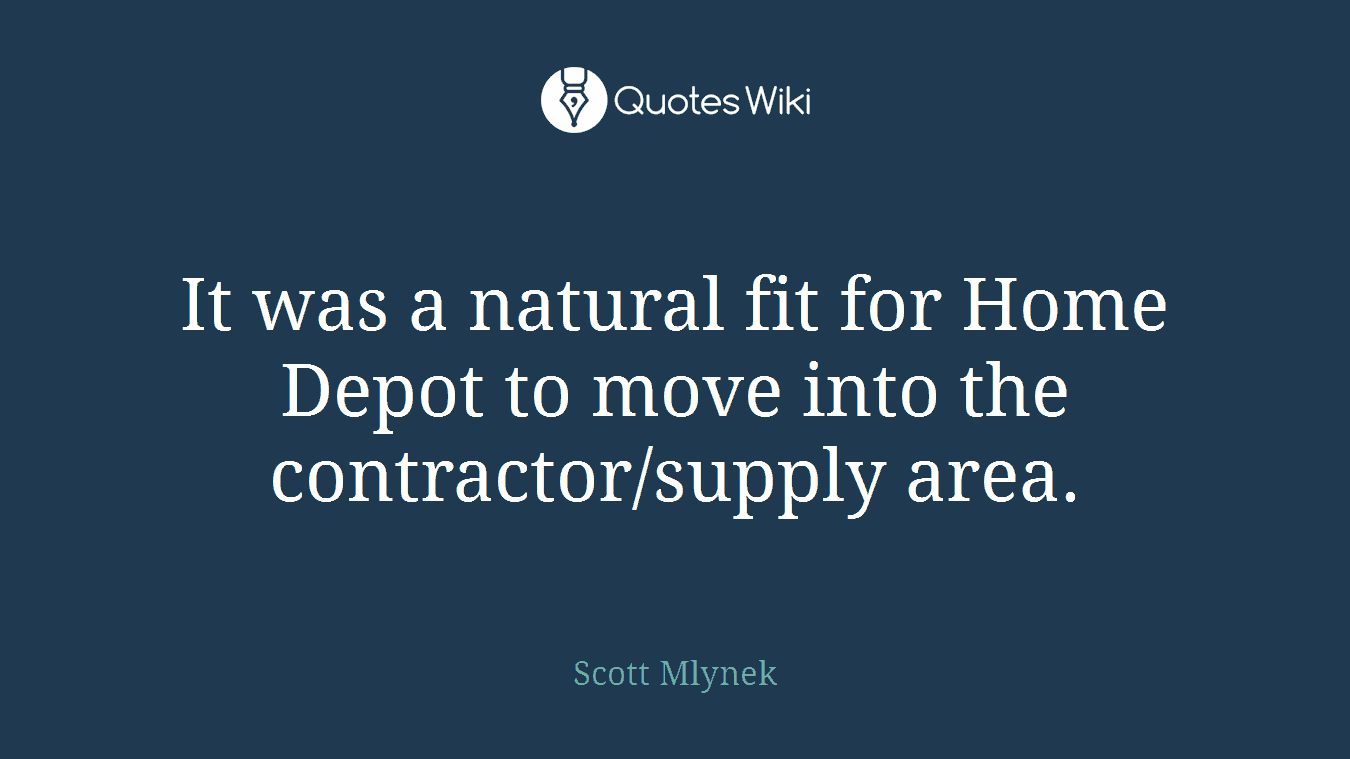 It was a natural fit for Home Depot to move into the contractor/supply area.