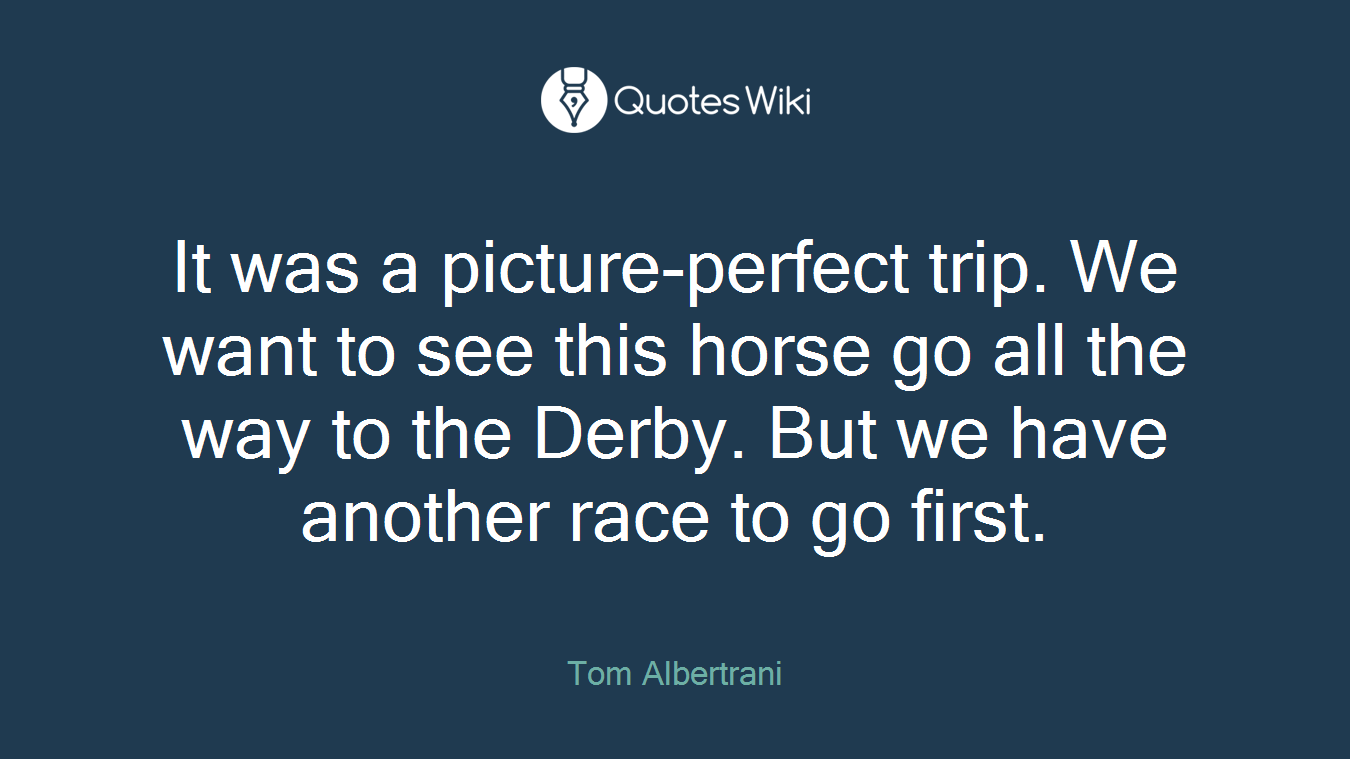 It was a picture-perfect trip. We want to see this horse go all the way to the Derby. But we have another race to go first.