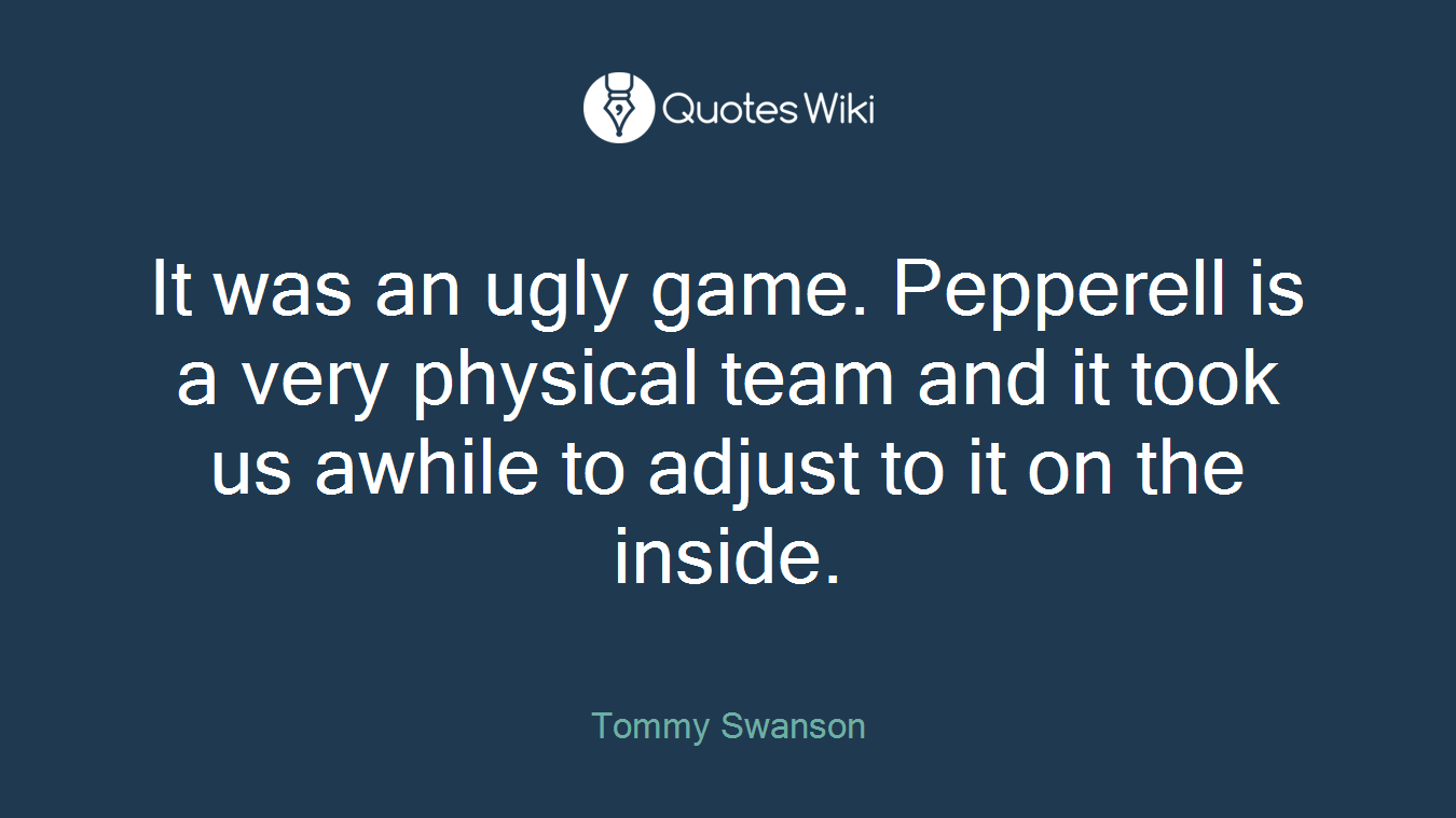 It was an ugly game. Pepperell is a very physical team and it took us awhile to adjust to it on the inside.