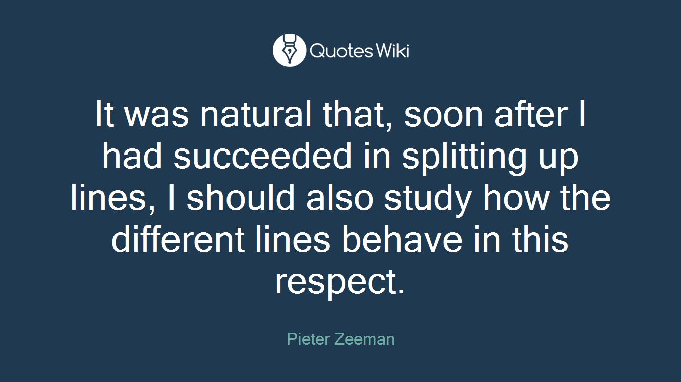 It was natural that, soon after I had succeeded in splitting up lines, I should also study how the different lines behave in this respect.