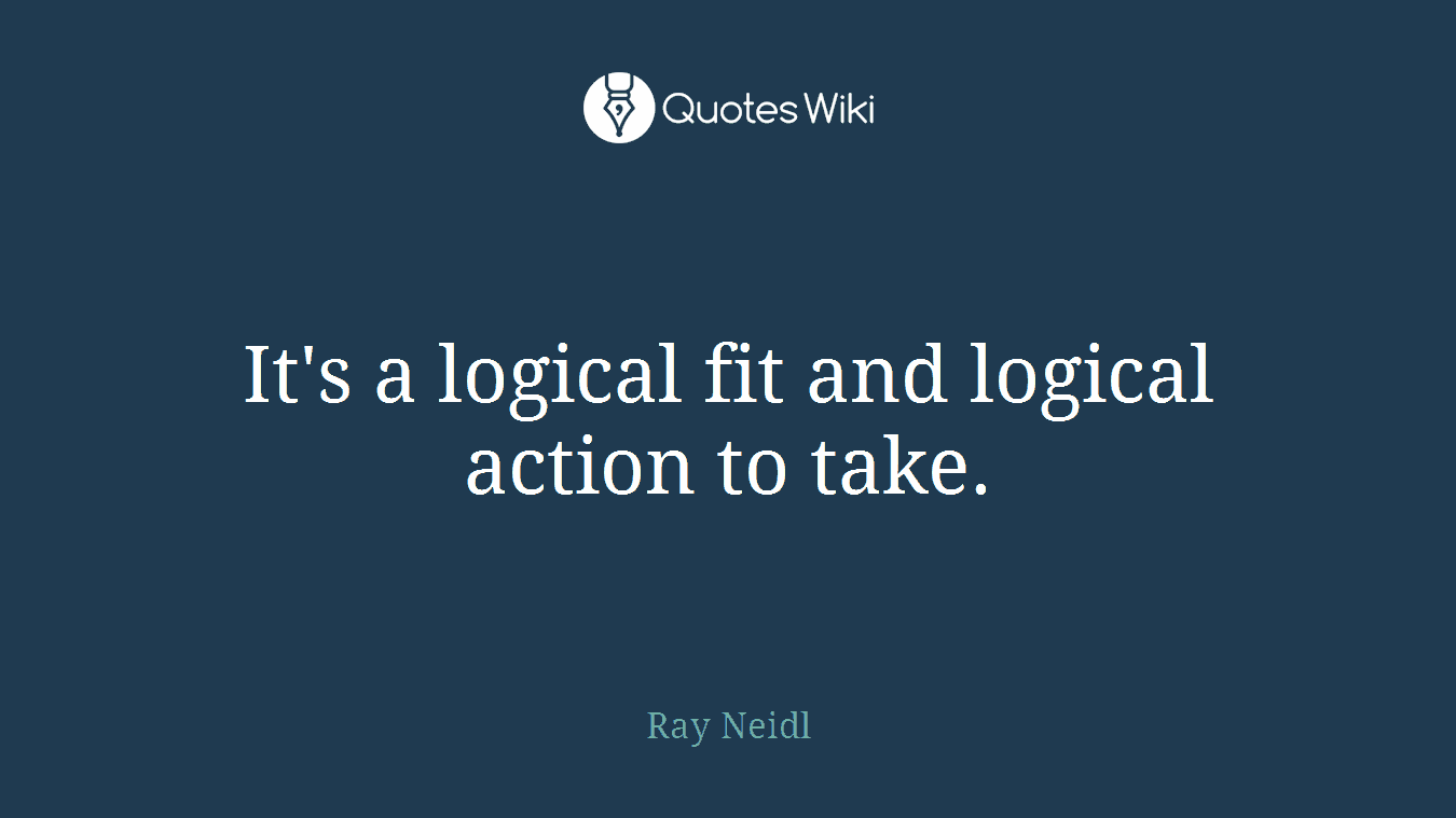 It's a logical fit and logical action to take.