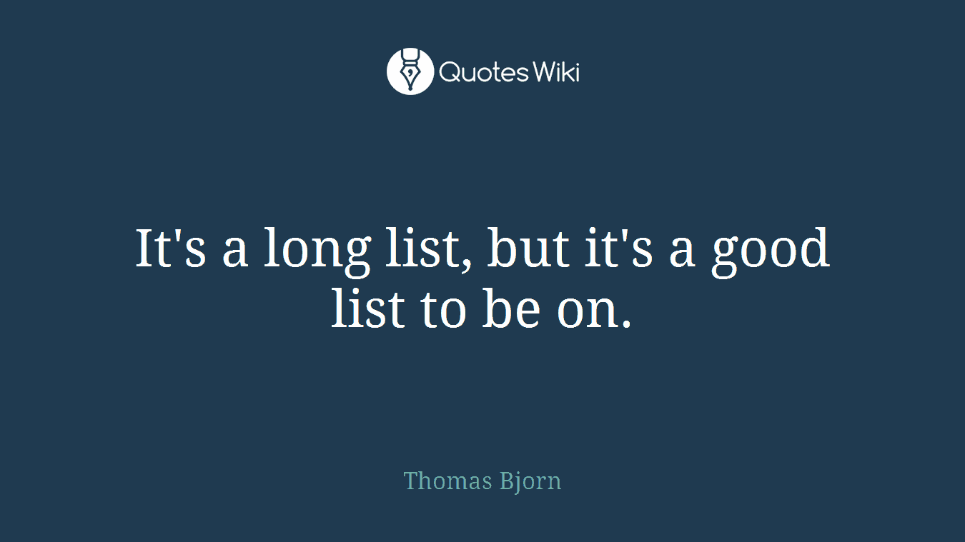 It's a long list, but it's a good list to be on.