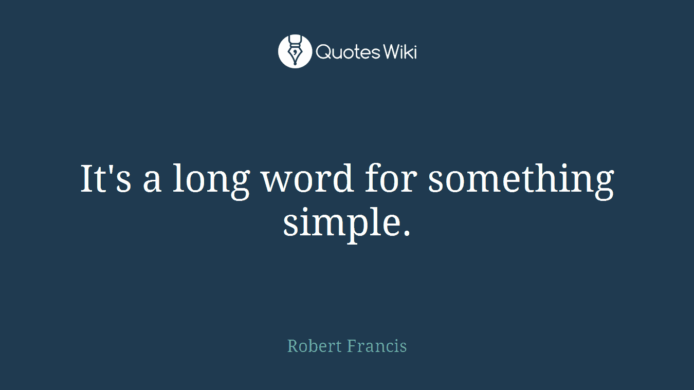 It's a long word for something simple.