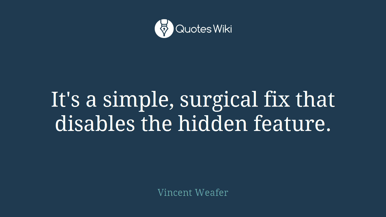 It's a simple, surgical fix that disables the hidden feature.