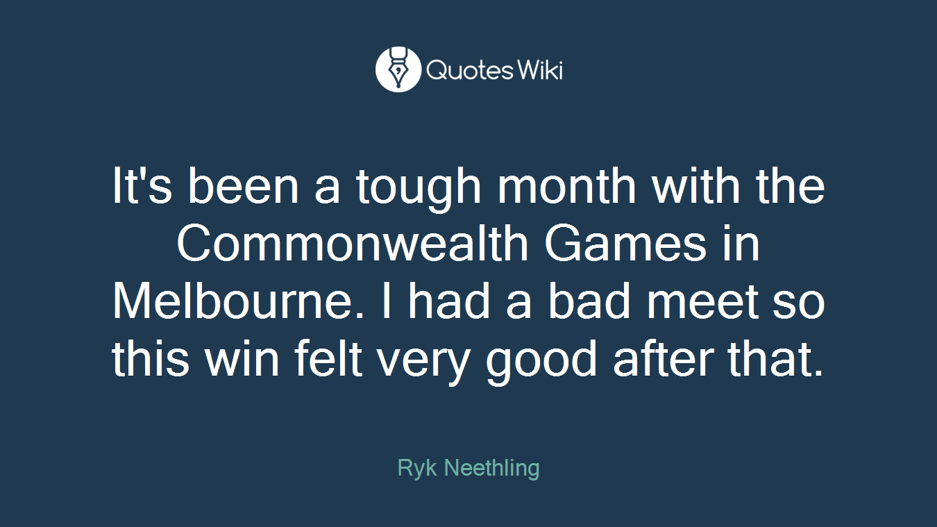 It's been a tough month with the Commonwealth Games in Melbourne. I had a bad meet so this win felt very good after that.