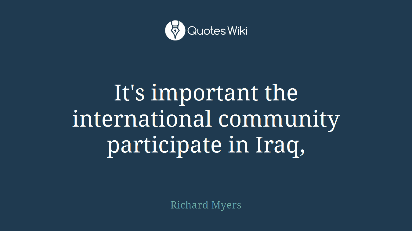 It's important the international community participate in Iraq,