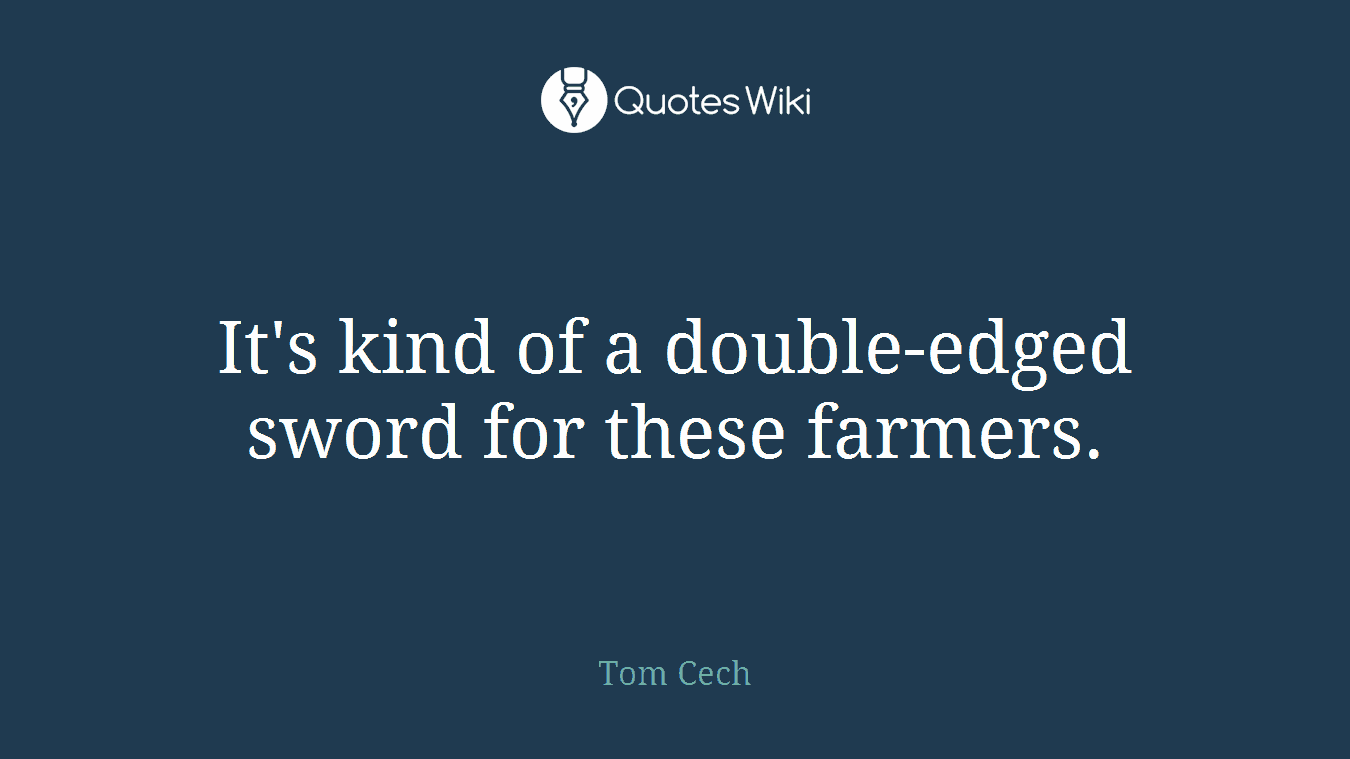 It's kind of a double-edged sword for these farmers.