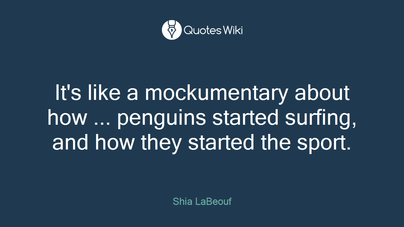 It's like a mockumentary about how ... penguins started surfing, and how they started the sport.