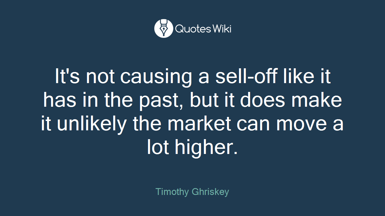 It's not causing a sell-off like it has in the past, but it does make it unlikely the market can move a lot higher.
