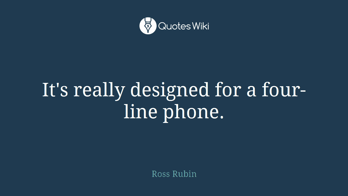It's really designed for a four-line phone.