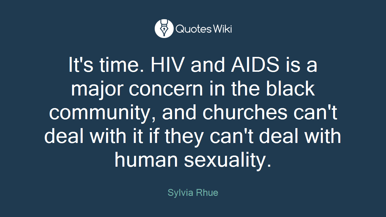 It's time. HIV and AIDS is a major concern in the black community, and churches can't deal with it if they can't deal with human sexuality.