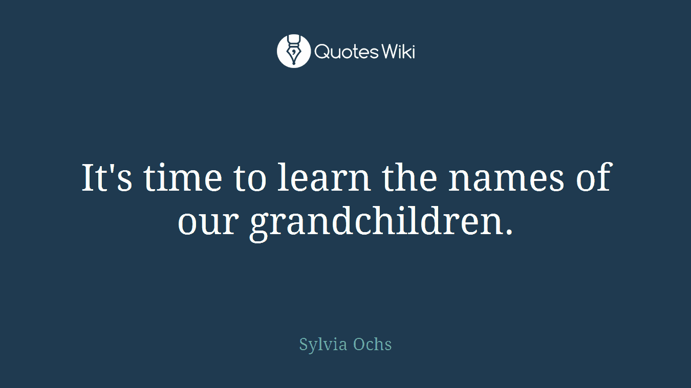 It's time to learn the names of our grandchildren.