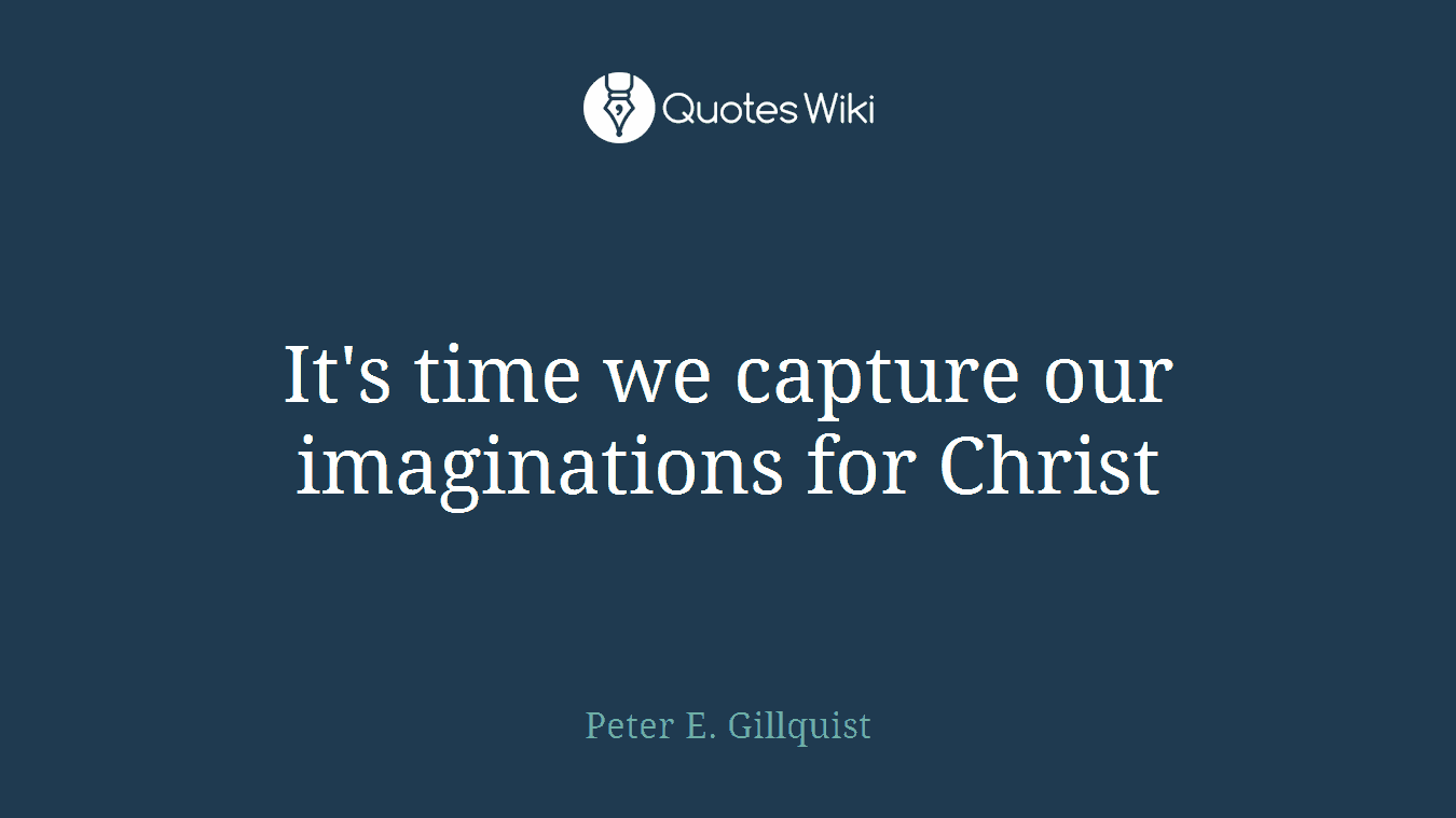 It's time we capture our imaginations for Christ