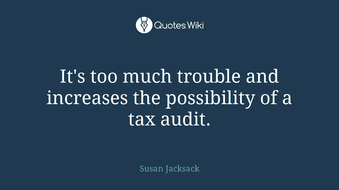 It's too much trouble and increases the possibility of a tax audit.
