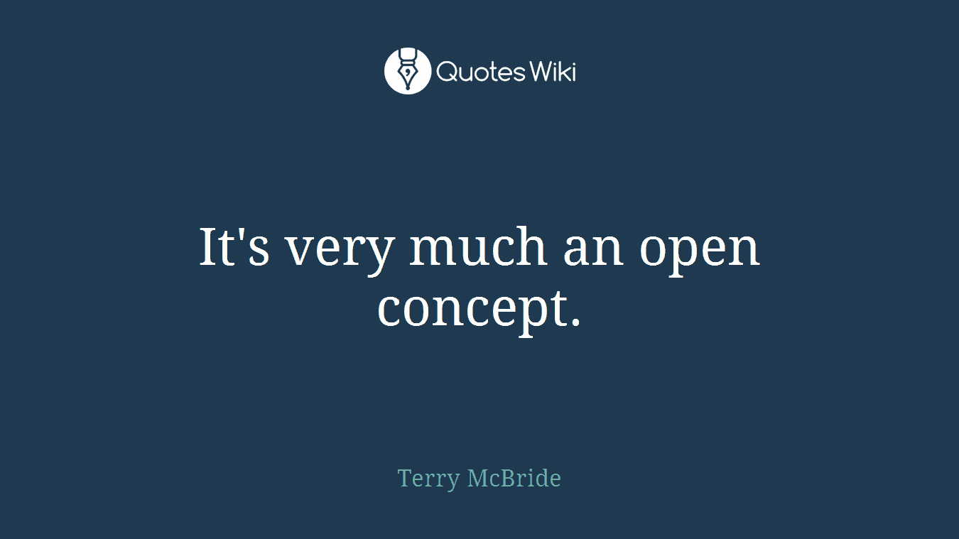 It's very much an open concept.