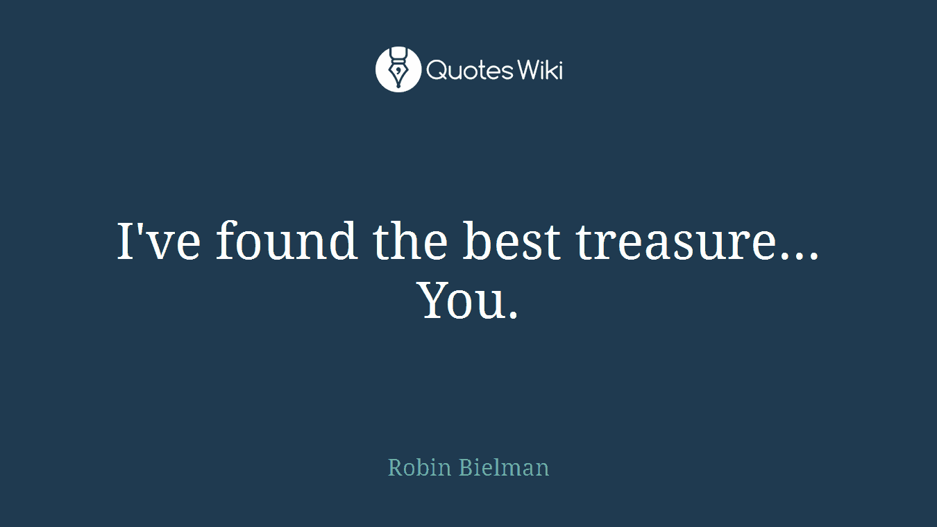 I've found the best treasure... You.