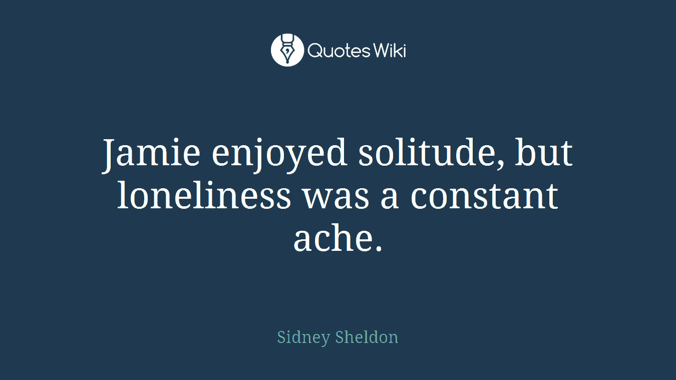 Jamie enjoyed solitude, but loneliness was a constant ache.