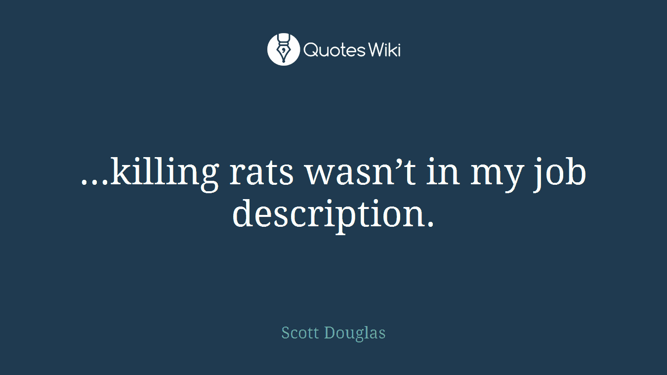 ...killing rats wasn’t in my job description.