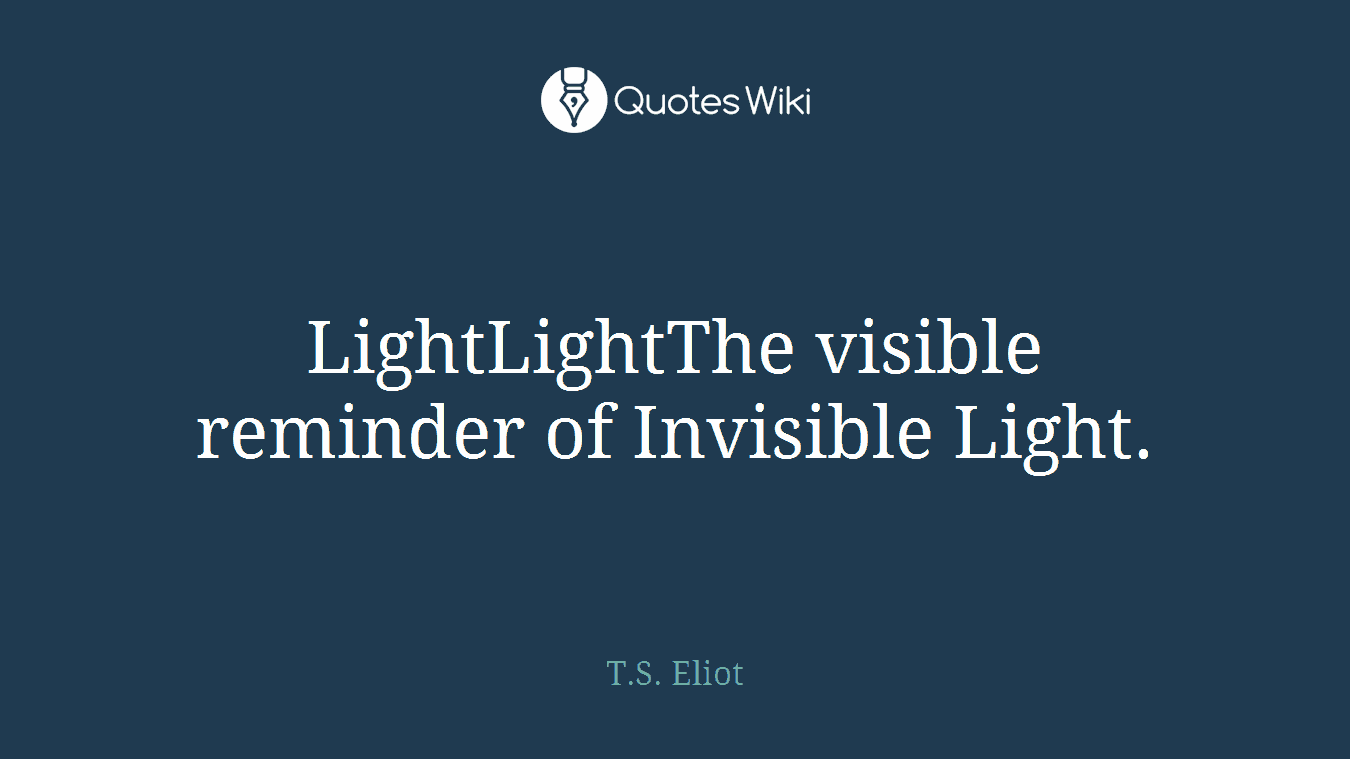 LightLightThe visible reminder of Invisible Light.