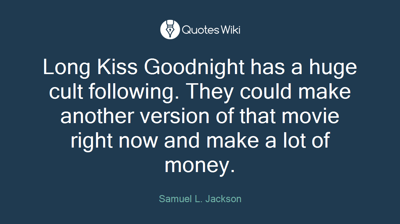 Long Kiss Goodnight has a huge cult following. They could make another version of that movie right now and make a lot of money.