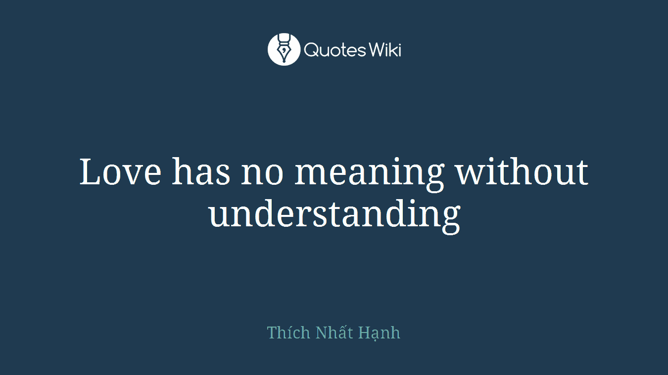 Love has no meaning without understanding