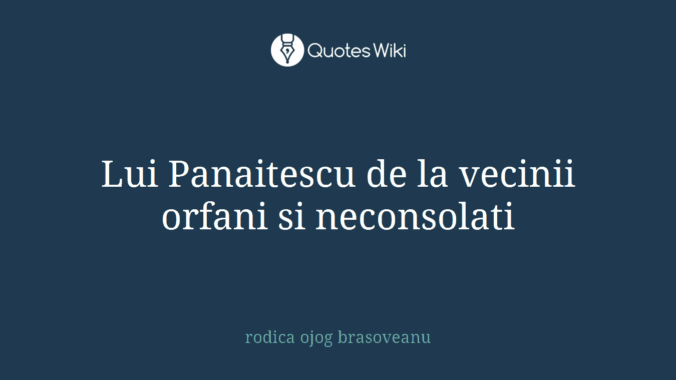 Lui Panaitescu de la vecinii orfani si neconsolati