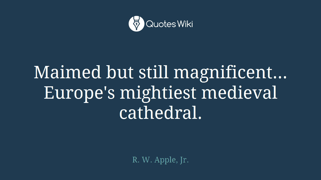 Maimed but still magnificent... Europe's mightiest medieval cathedral.