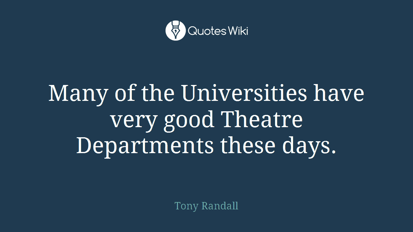 Many of the Universities have very good Theatre Departments these days.